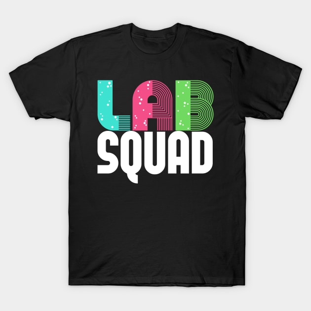 Lab Squad Lab Technician T-Shirt by TheBestHumorApparel